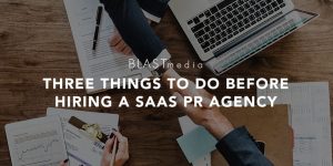 before hiring a SaaS PR agency
