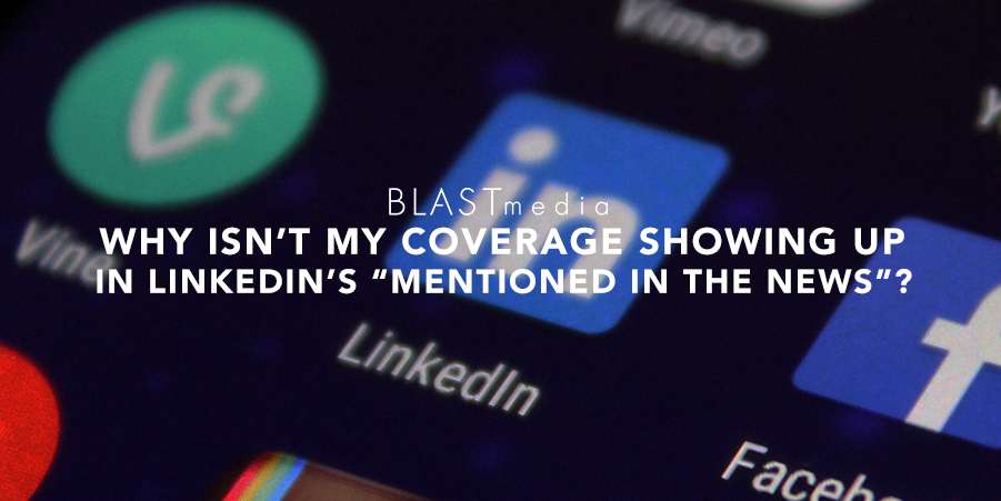 Why isn't my coverage showing up in linkedin's "mentioned in the news" graphic