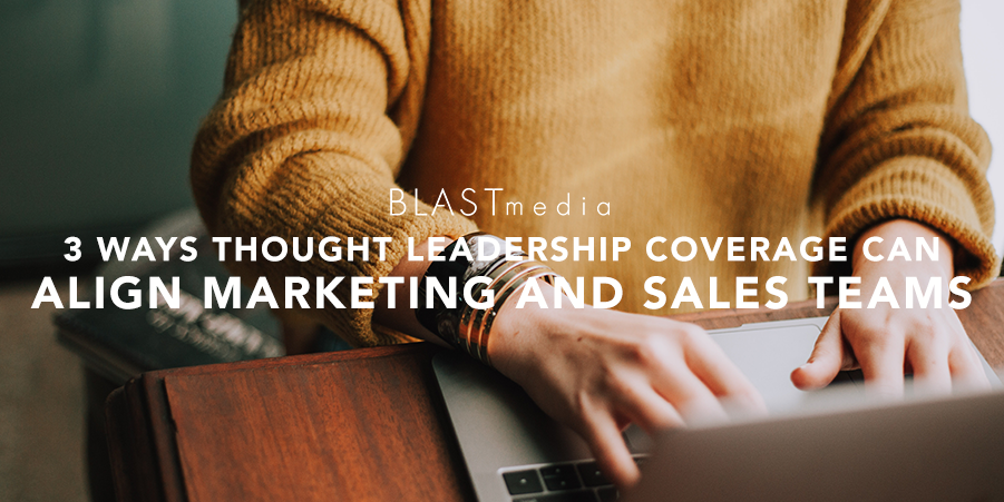 3 ways thought leadership coverage can align marketing and sales teams graphic