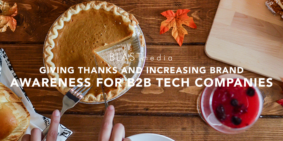 Giving thanks and increasing brand awareness for b2b tech companies graphic