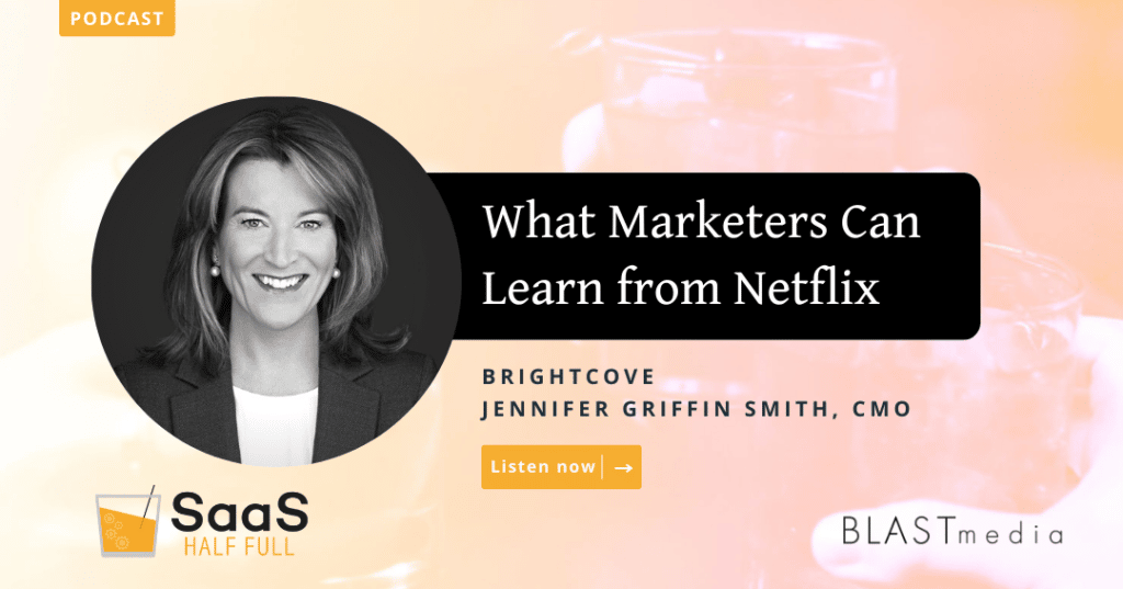 What Marketers Can Learn From Netflix with Jennifer Griffin Smith, CMO at Brightcove