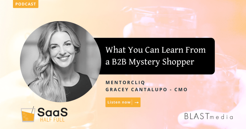 SaaS Half Full episode cover title: What You Can Learn From a B2B Mystery Shopper
