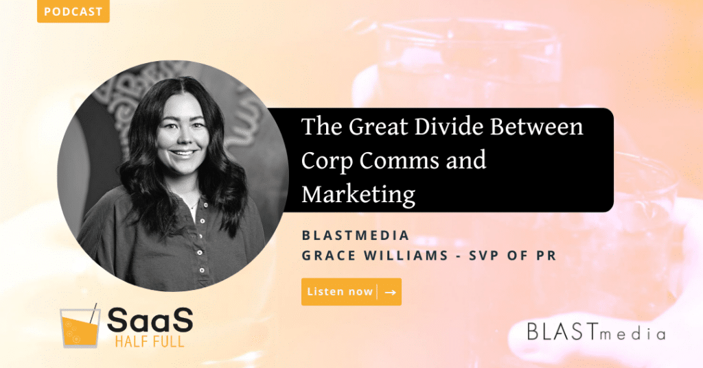 The Great Divide Between Corp Comms & Marketing with Grace Williams, BLASTmedia