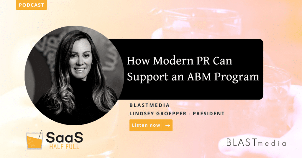 Lindsey Groepper SaaS Half Full Episode ABM/PR