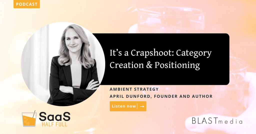 SaaS Half Full Episode April Dunford